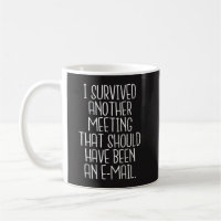 Office Funny Mug - Eu sobrevivi a outra reunião