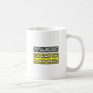 Caneca De Café Oftalmologista. Eu sou meio que um grande negócio
