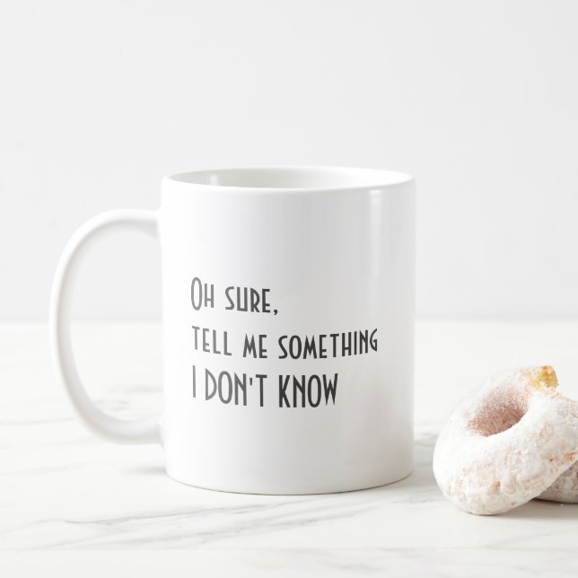 Caneca De Café Oh, claro, diga-me algo que eu não sei (Com Donut)