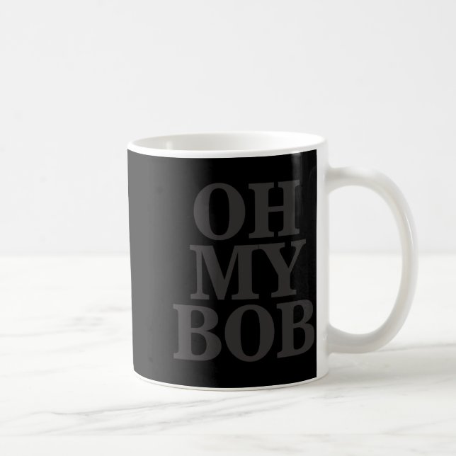 Caneca De Café Oh My Bob  (Direita)