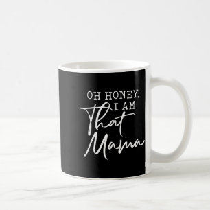 Caneca De Café Oh querida, eu sou aquela mamãe no dia das mães