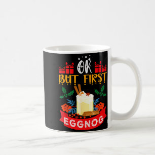 Caneca De Café Ok Mas Primeiro Eggnog Natal Divertido Amante de E