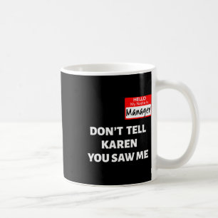 Caneca De Café Olá Meu nome é Gerente Não conte à Karen Fun Hall