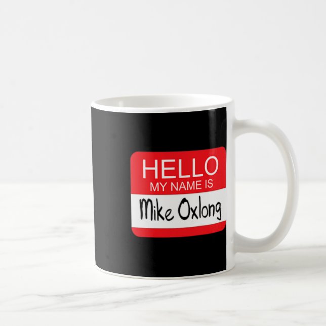 Caneca De Café Olá Meu Nome É Mike Oxlong, Divertido Piada Humori (Direita)