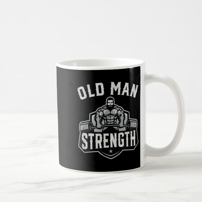 Caneca De Café Old Man Strength Funny Gym Motivation Workout Gift (Direita)