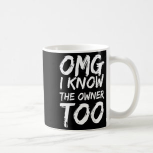 Caneca De Café Omg Conheço O Proprietário Também (Anteriormente) 