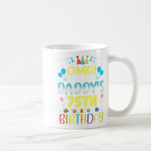 Caneca De Café Omg é o meu "Daddys 75º Aniversário Doce 75 Anos"