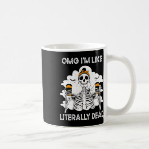 Caneca De Café Omg sou como literalmente Morto Skeleton Coffee Ha
