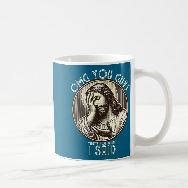 Caneca De Café Omg You Guys I Never Said Tha Funny Sarcastic Quot (Direita)