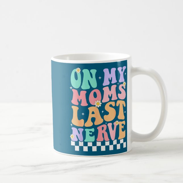 Caneca De Café On My Moms Last Nerve Funny Groovy Quote For Kids  (Direita)