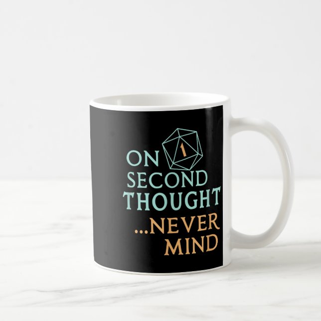 Caneca De Café On Second Thought Never Mind, Funny Gift For Men,  (Direita)