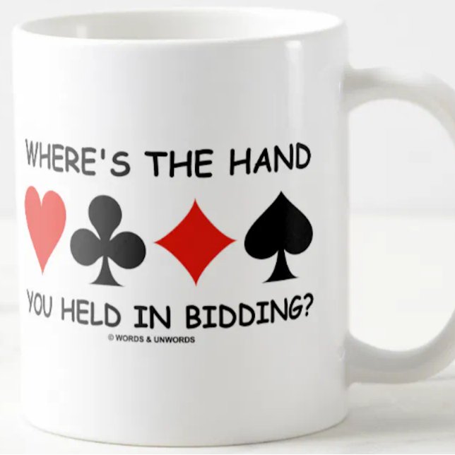 Caneca De Café Onde a mão você é realizada no oferecimento? (Classic bridge attitude mug for any bridge player who has played a hand that one did not expect!)