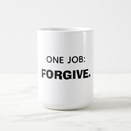 Caneca De Café One job: Forgive