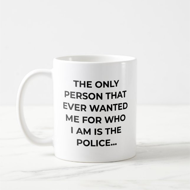 Caneca De Café Only Person That Ever Wanted Me Funny Police (Esquerda)