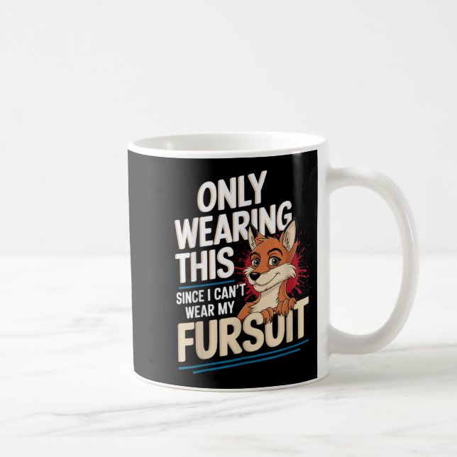 Caneca De Café Only Wearing This Since I Cant Wear My Fursui Furr (Direita)