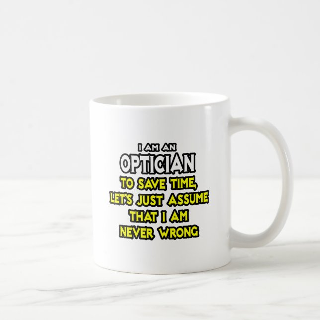 Caneca De Café Óptica... Presumir Que Nunca Estou Errado (Direita)