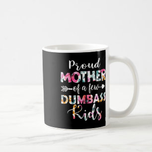 Caneca De Café Orgulhosa Mãe de Alguns Crianças Idiotas Da Mãe Fl