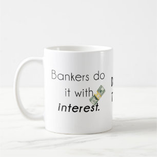 Caneca De Café Os banqueiros fazem isso!