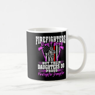 Caneca De Café Os Bombeiros Não Se Gabam - Filha Orgulhosa de Bom