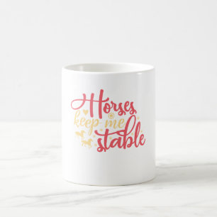Caneca De Café Os Cavalos Me Mantêm Estável