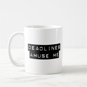 Caneca De Café Os fins do prazo divertem-me