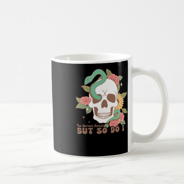 Caneca De Café Os horrores persistem, mas eu também (Direita)