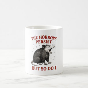 Caneca De Café Os horrores persistem, mas eu também