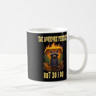 Caneca De Café Os Horrores Persistem, Mas Também Eu Engraçado Rac