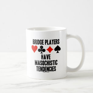 Caneca De Café Os jogadores de ponte têm tendências Masochistic