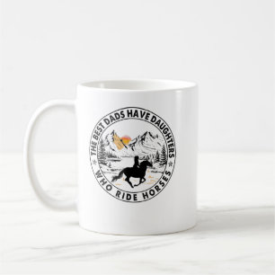 Caneca De Café Os Melhores Pais Têm Filhas Que Cavalam Cavalos T-