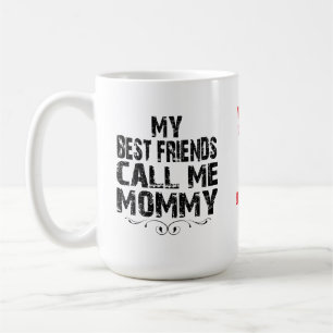 Caneca De Café Os meus melhores amigos chamam-me MAMÃE Dia de as