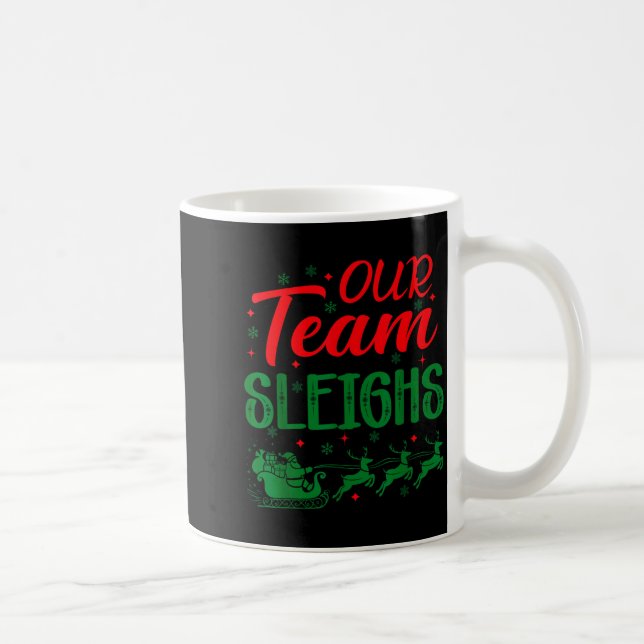 Caneca De Café Our Team Sleighs Funny Christmas Work Team Holiday (Direita)