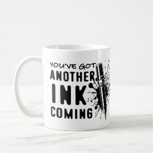 Caneca De Café Outra TINTA Vindo - Engraçada Cotação para Tatuado
