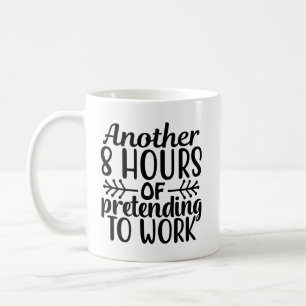 Caneca De Café outras 8 horas de fingimento de trabalho