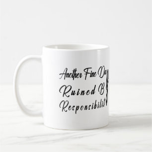 Caneca De Café Outro belo dia arruinado pela responsabilidade