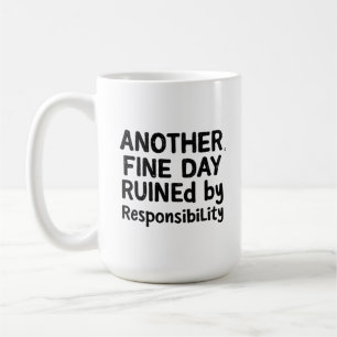 Caneca De Café Outro Dia Bom Arruinado pela Responsabilidade