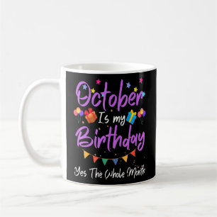 Caneca De Café Outubro É Meu Mês De Aniversário Sim O Mês Todo G