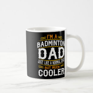 Caneca De Café Pai de Badminton, Eu Sou Uma Camisa de Pai. Camisa