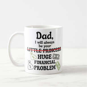 Caneca De Café Pai, Eu Sempre Serei Seu Grande Problema Financeir