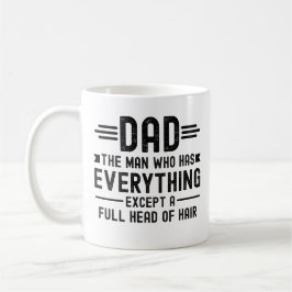 Caneca De Café Pai O Homem Que Tem Tudo Exceto Um Cabelo Cheio