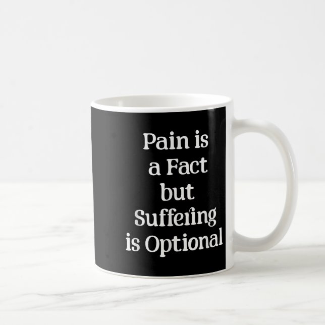 Caneca De Café Pain Is A Fact But Suffering Is Optional Motivatio (Direita)
