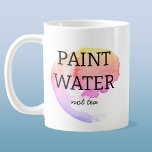 Caneca De Café Paint Water Not Tea Artist Humor<br><div class="desc">Para qualquer artista ou pintor que tenha lavado a pincel em seu chá ou café,  ou acidentalmente tenha tomado um gole de sua água de tinta. Eu também estive lá! Humor de arte para levantar um sorriso.</div>