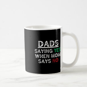 Caneca De Café Pais - Dizendo Sim Quando A Mãe Diz Que Não Há Pai