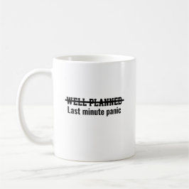 Caneca De Café Pânico de última hora bem planejado