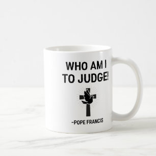 Caneca De Café Papa Francis Que Sou Eu Para Julgar