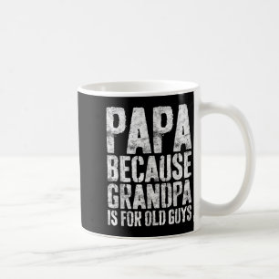 Caneca De Café Papai Porque Vovô É Para Homens Velhos Camiseta Ho