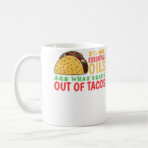 Caneca De Café Para Mim, Óleos São O Que Derrama Dos Tacos