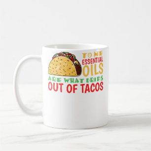 Caneca De Café Para Mim, Óleos São O Que Goteja dos Tacos