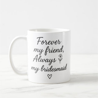 Caneca De Café Para sempre, a minha amiga Bridesmaid Dift - Sempr