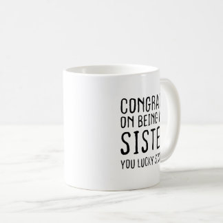 Caneca De Café Parabéns por ser minha irmã, você teve sorte